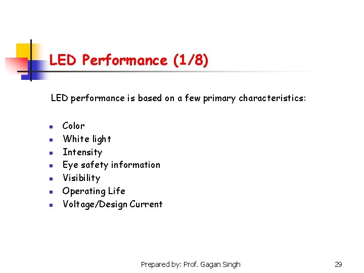 LED Performance (1/8) LED performance is based on a few primary characteristics: n n