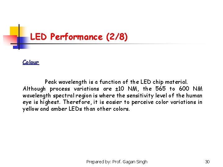LED Performance (2/8) Colour Peak wavelength is a function of the LED chip material.
