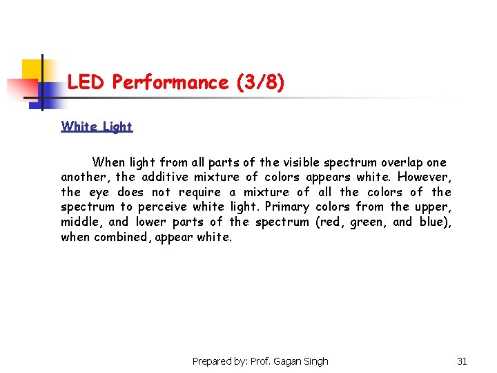 LED Performance (3/8) White Light When light from all parts of the visible spectrum