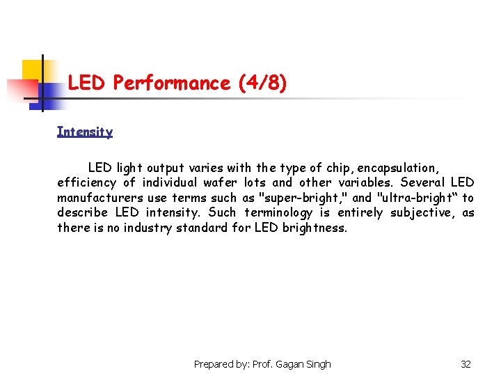 LED Performance (4/8) Intensity LED light output varies with the type of chip, encapsulation,