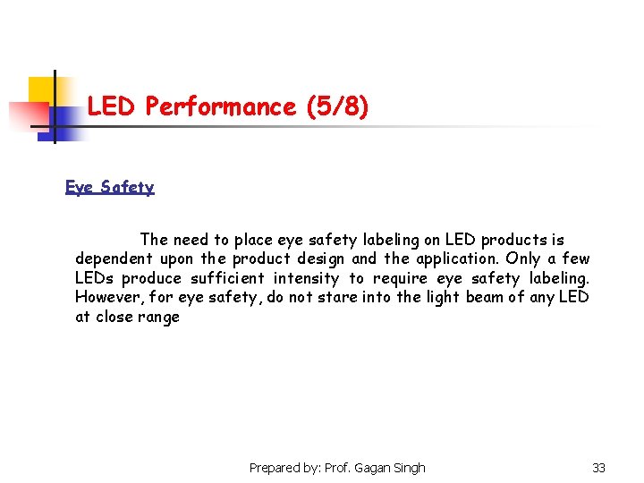 LED Performance (5/8) Eye Safety The need to place eye safety labeling on LED