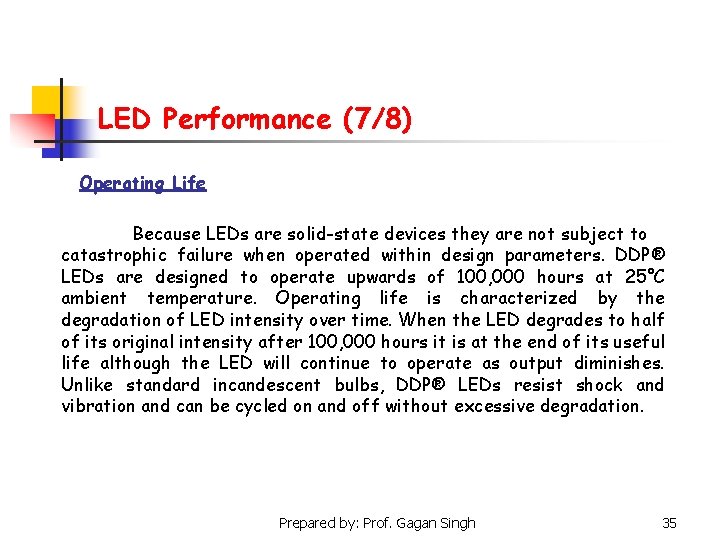 LED Performance (7/8) Operating Life Because LEDs are solid-state devices they are not subject