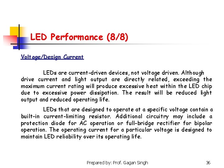 LED Performance (8/8) Voltage/Design Current LEDs are current-driven devices, not voltage driven. Although drive