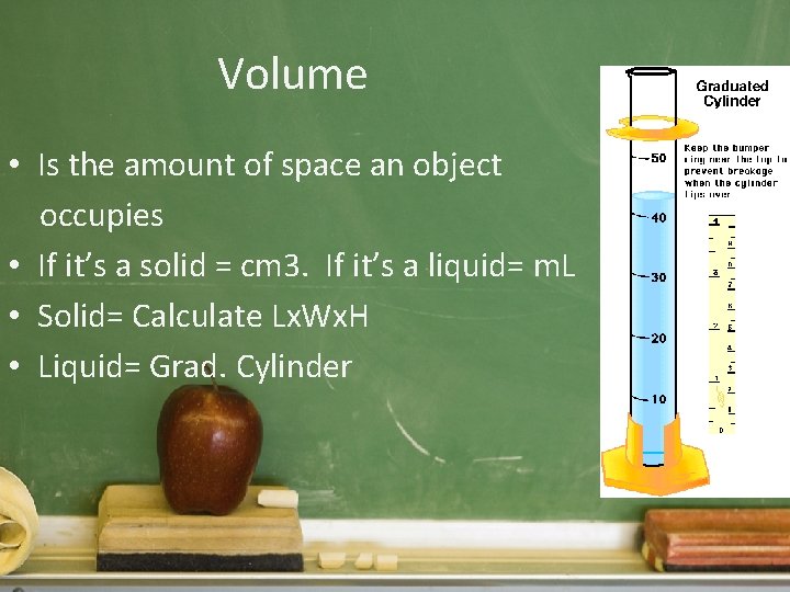 Volume • Is the amount of space an object occupies • If it’s a