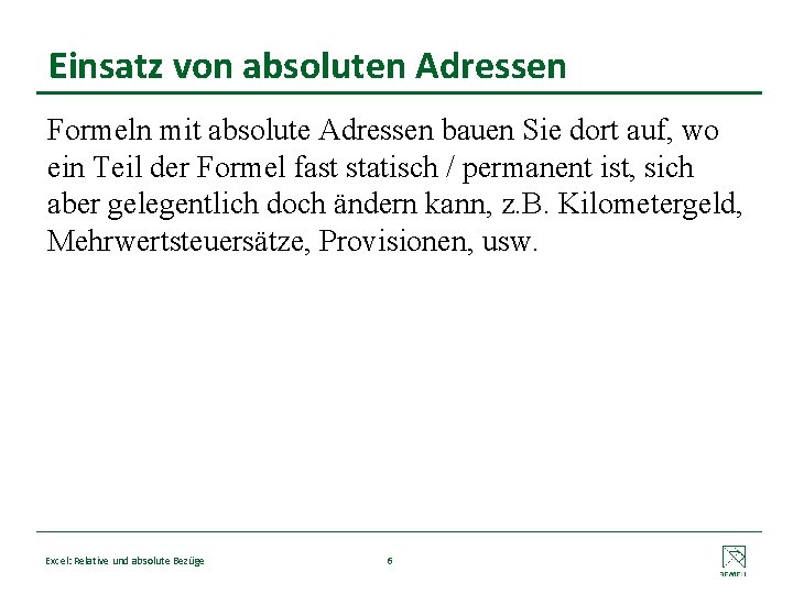 Einsatz von absoluten Adressen Formeln mit absolute Adressen bauen Sie dort auf, wo ein