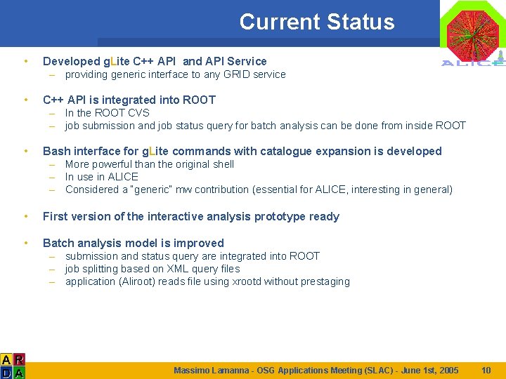 Current Status • Developed g. Lite C++ API and API Service – providing generic