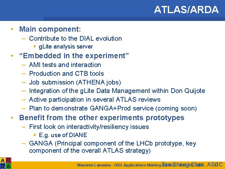 ATLAS/ARDA • Main component: – Contribute to the DIAL evolution § g. Lite analysis