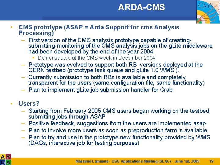 ARDA-CMS • CMS prototype (ASAP = Arda Support for cms Analysis Processing) – First