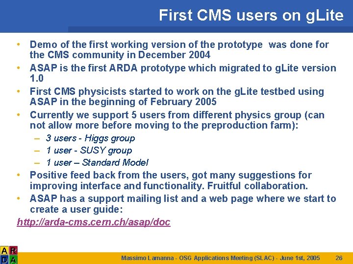 First CMS users on g. Lite • Demo of the first working version of