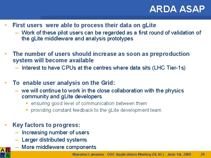 ARDA ASAP • First users were able to process their data on g. Lite