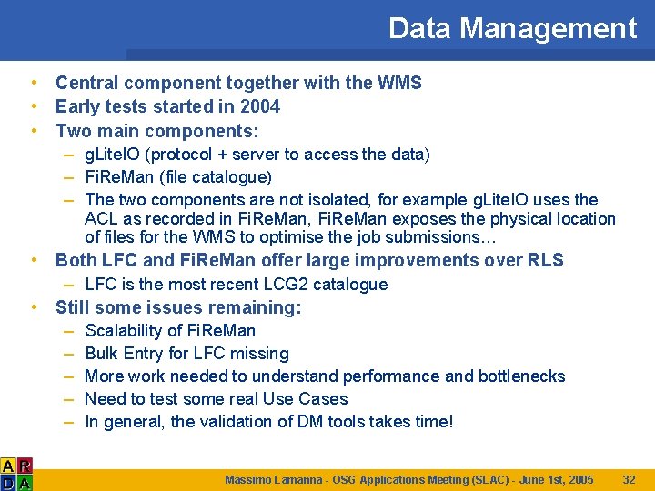 Data Management • Central component together with the WMS • Early tests started in
