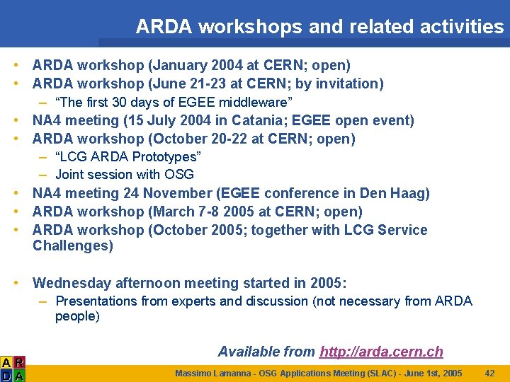 ARDA workshops and related activities • ARDA workshop (January 2004 at CERN; open) •