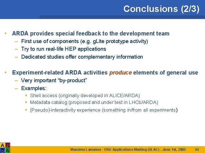 Conclusions (2/3) • ARDA provides special feedback to the development team – First use