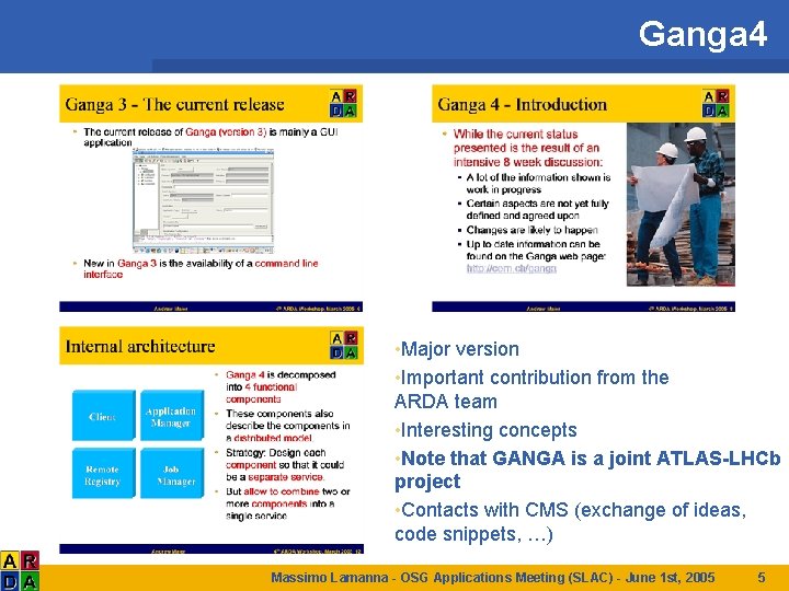 Ganga 4 • Major version • Important contribution from the ARDA team • Interesting