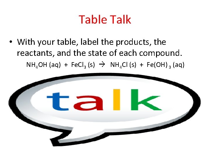 Table Talk • With your table, label the products, the reactants, and the state