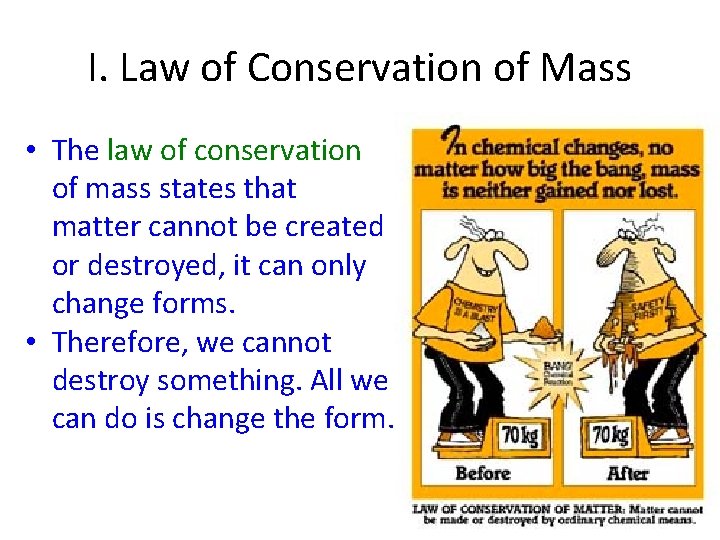 I. Law of Conservation of Mass • The law of conservation of mass states