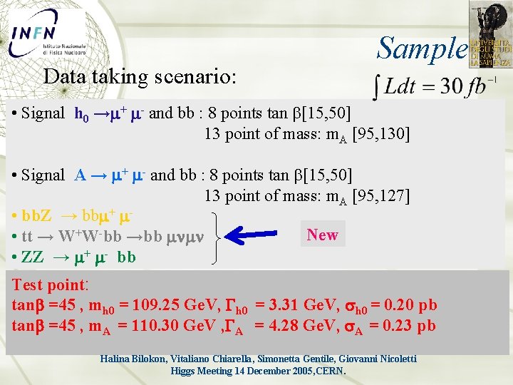 Data taking scenario: Sample • Signal h 0 →m+ m- and bb : 8
