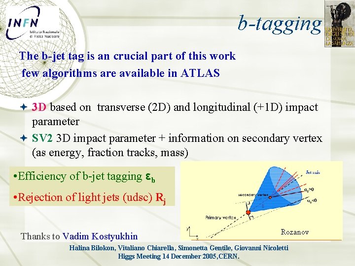 b-tagging The b-jet tag is an crucial part of this work few algorithms are