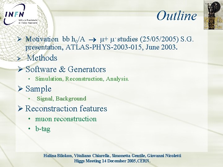 Outline Ø Motivation bb h 0/A m+ m- studies (25/05/2005) S. G. presentation, ATLAS-PHYS-2003