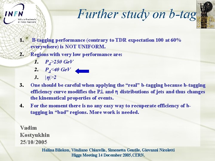 Further study on b-tag 1. 2. 3. 4. B-tagging performance (contrary to TDR expectation