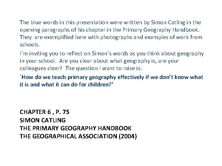 The blue words in this presentation were written by Simon Catling in the opening