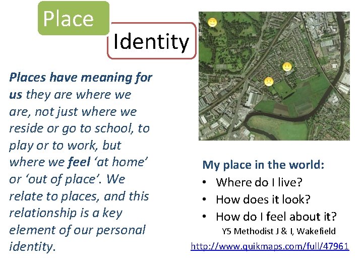 Place Identity Places have meaning for us they are where we are, not just
