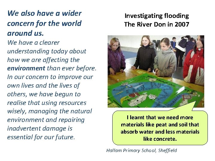 We also have a wider concern for the world around us. We have a