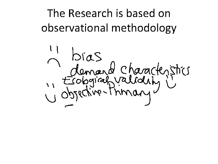 The Research is based on observational methodology 