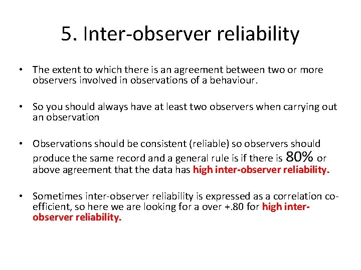 5. Inter-observer reliability • The extent to which there is an agreement between two