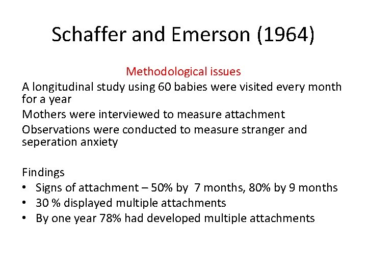 Schaffer and Emerson (1964) Methodological issues A longitudinal study using 60 babies were visited