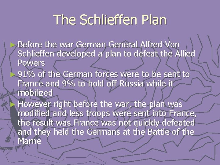 The Schlieffen Plan ► Before the war German General Alfred Von Schlieffen developed a