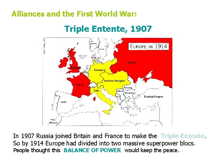 Alliances and the First World War: Triple Entente, 1907 In 1907 Russia joined Britain