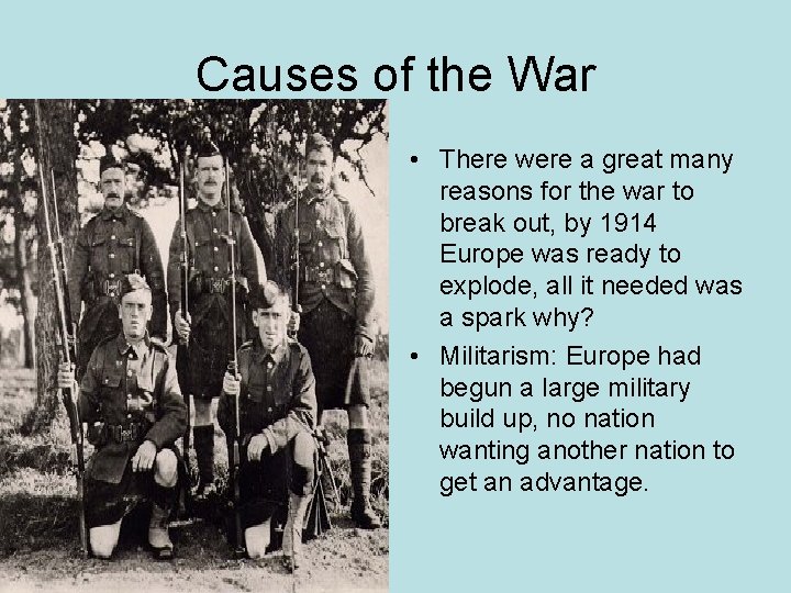 Causes of the War • There were a great many reasons for the war