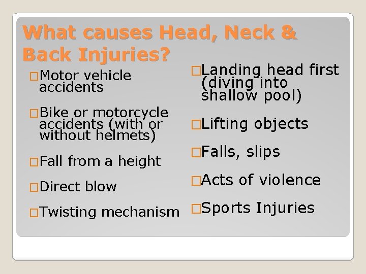 What causes Head, Neck & Back Injuries? �Motor vehicle accidents �Bike or motorcycle accidents