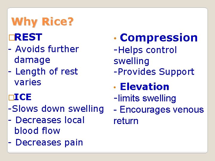 Why Rice? �REST - Avoids further damage - Length of rest varies • Compression