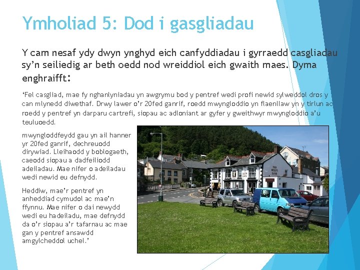 Ymholiad 5: Dod i gasgliadau Y cam nesaf ydy dwyn ynghyd eich canfyddiadau i