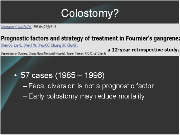 Colostomy? • 57 cases (1985 – 1996) – Fecal diversion is not a prognostic