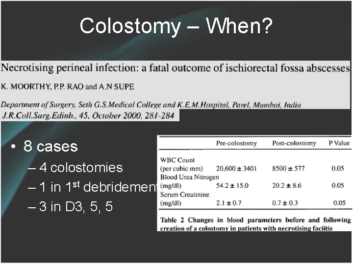 Colostomy – When? • 8 cases – 4 colostomies – 1 in 1 st