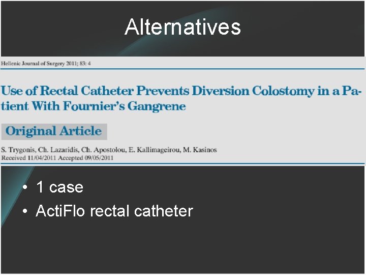 Alternatives • 1 case • Acti. Flo rectal catheter 