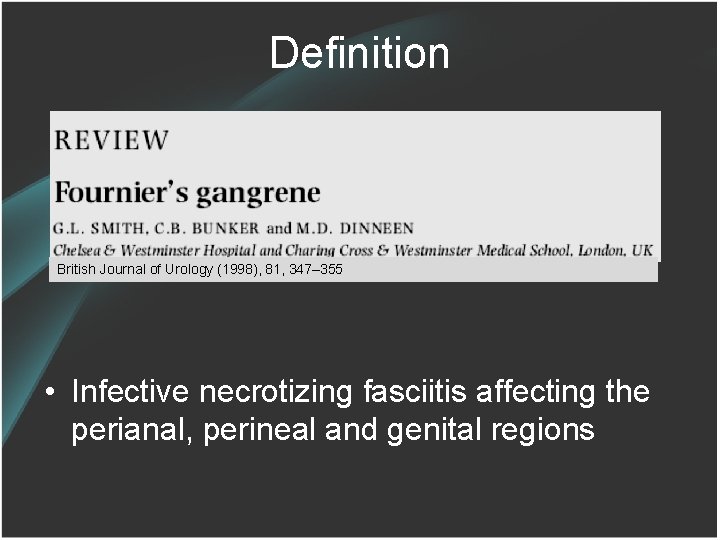 Definition British Journal of Urology (1998), 81, 347– 355 • Infective necrotizing fasciitis affecting