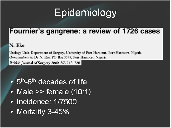 Epidemiology • • 5 th-6 th decades of life Male >> female (10: 1)