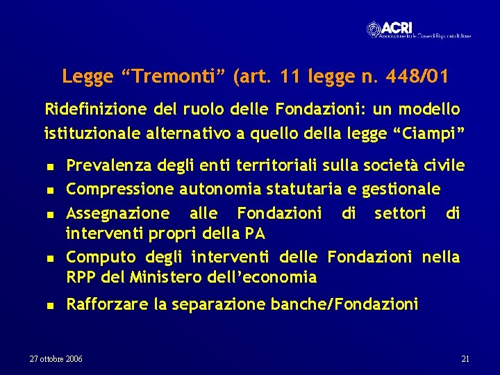 Legge “Tremonti” (art. 11 legge n. 448/01 Ridefinizione del ruolo delle Fondazioni: un modello