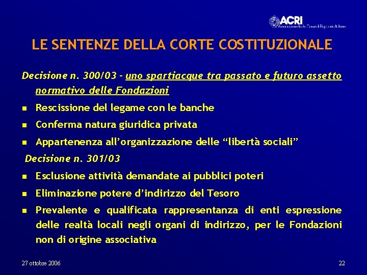 LE SENTENZE DELLA CORTE COSTITUZIONALE Decisione n. 300/03 – uno spartiacque tra passato e