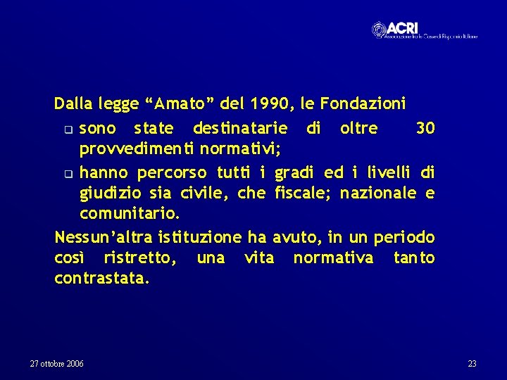 Dalla legge “Amato” del 1990, le Fondazioni q sono state destinatarie di oltre 30