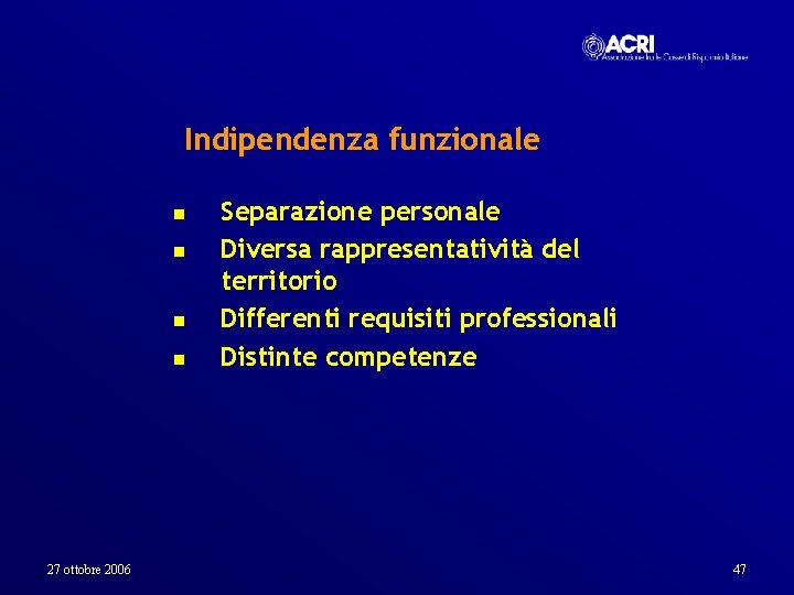 Indipendenza funzionale n n 27 ottobre 2006 Separazione personale Diversa rappresentatività del territorio Differenti