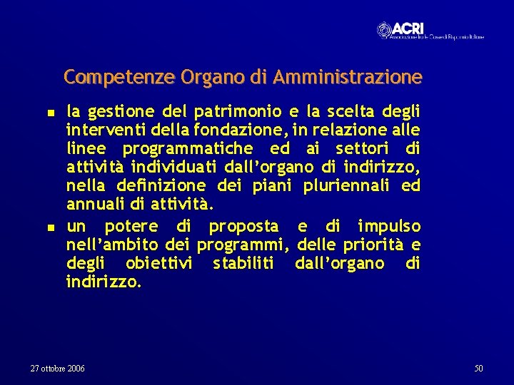 Competenze Organo di Amministrazione n n la gestione del patrimonio e la scelta degli