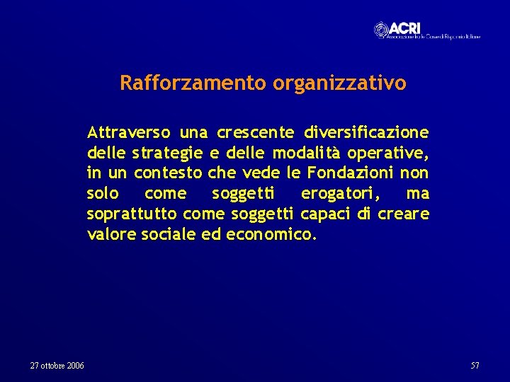 Rafforzamento organizzativo Attraverso una crescente diversificazione delle strategie e delle modalità operative, in un