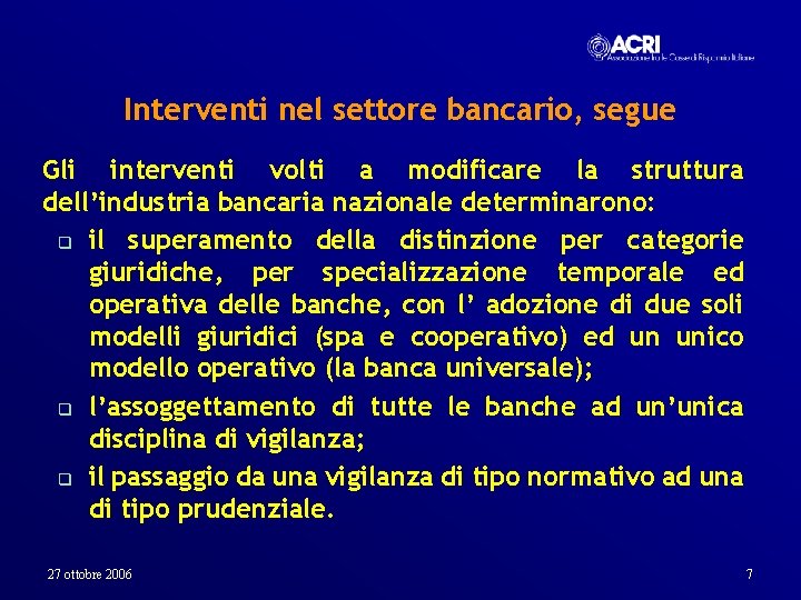 Interventi nel settore bancario, segue Gli interventi volti a modificare la struttura dell’industria bancaria