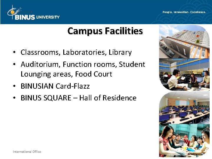 Campus Facilities • Classrooms, Laboratories, Library • Auditorium, Function rooms, Student Lounging areas, Food