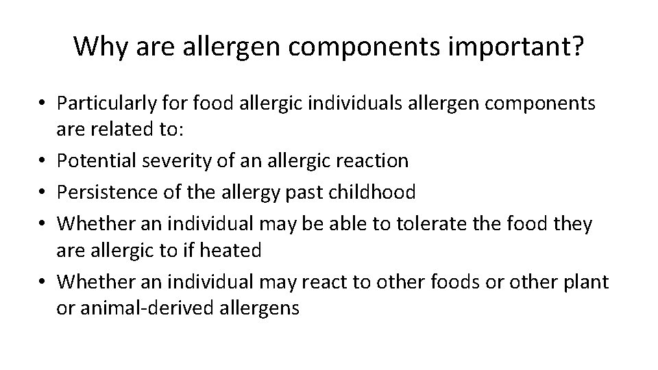 Why are allergen components important? • Particularly for food allergic individuals allergen components are